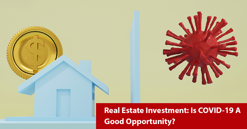 Real Estate Investmen COVID-19 a Good Opportunity